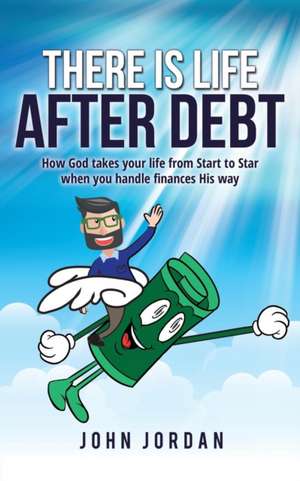 There Is Life After Debt de John Jordan