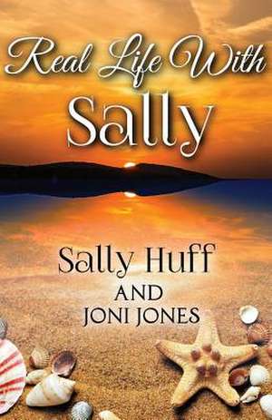 Real Life with Sally de Huff, Sally