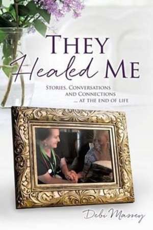 They Healed Me de Debi Massey