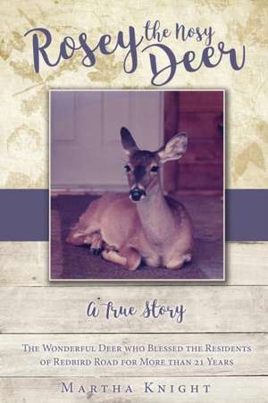 Rosey the Nosy Deer de Martha Knight