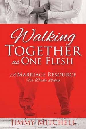 Walking Together as One Flesh de Jimmy Mitchell