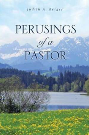 Perusings of a Pastor de Berges, Judith a.