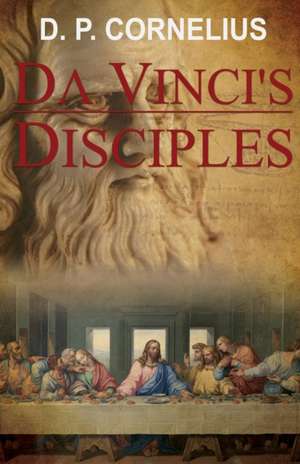 Da Vinci's Disciples de D. P. Cornelius