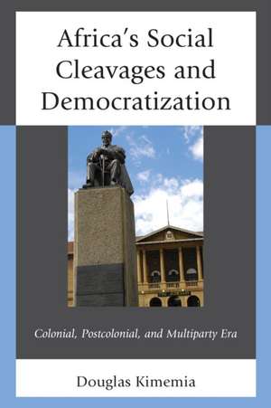 Africa's Social Cleavages and Democratization de Douglas Kimemia