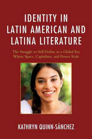 Identity in Latin American and Latina Literature de Kathryn Quinn-Sanchez