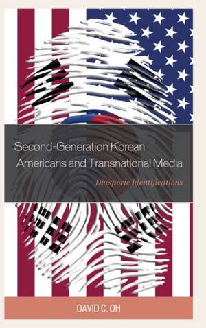 Second-Generation Korean Americans and Transnational Media de David C. Oh