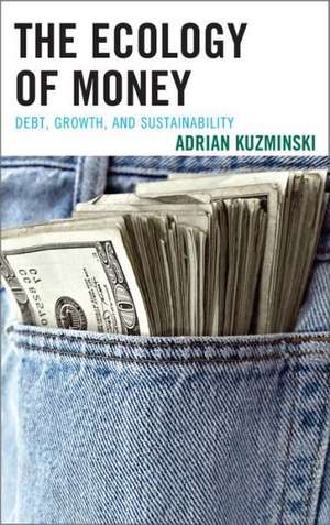 The Ecology of Money de Adrian Kuzminski