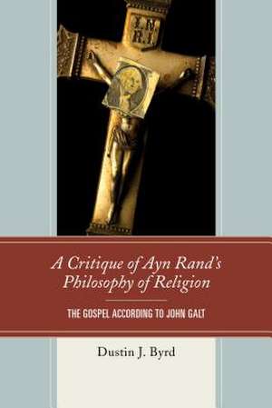 Critique of Ayn Rand's Philosophy of Religion de Dustin J. Byrd