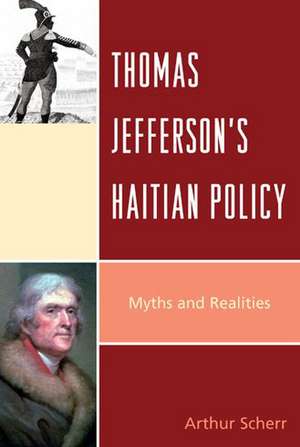 Thomas Jefferson's Haitian Policy de Arthur Scherr