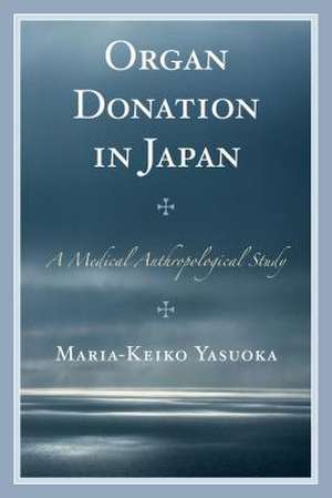 Organ Donation in Japan de Maria-Keiko Yasuoka