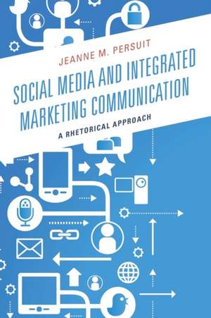 Social Media and Integrated Marketing Communication de Jeanne M. Persuit