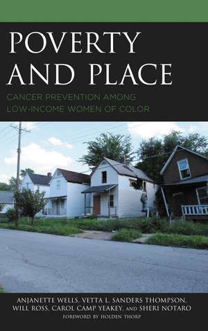 Poverty and Place: Cancer Prevention among Low-Income Women of Color de Anjanette Wells