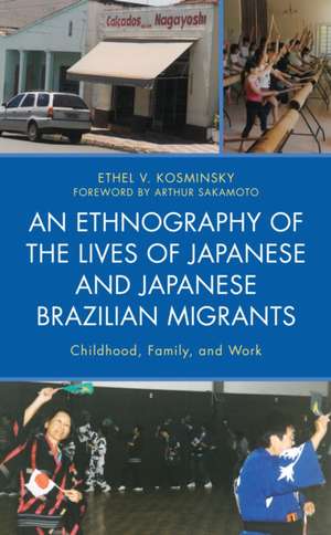 An Ethnography of the Lives of Japanese and Japanese Brazilian Migrants de Ethel V. Kosminsky