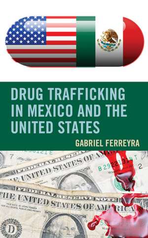 DRUG TRAFFICKING IN MEXICO AMP UCB de Gabriel Ferreyra