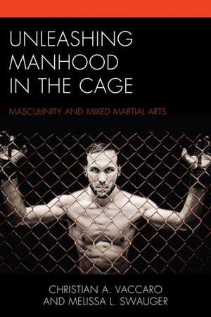 Unleashing Manhood in the Cage de Christian A. Vaccaro