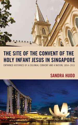 Hudd, S: The Site of the Convent of the Holy Infant Jesus in de Sandra Hudd