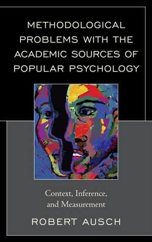 Methodological Problems with the Academic Sources of Popular Psychology de Robert Ausch