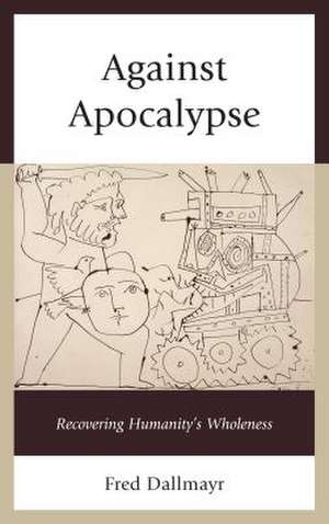 Against Apocalypse de Fred Dallmayr