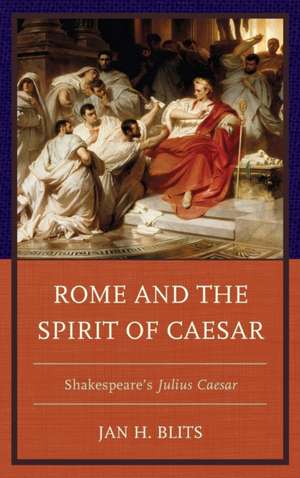 Rome and the Spirit of Caesar de Jan H. Blits