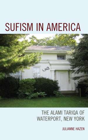 Sufism in America de Julianne Hazen