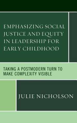 Emphasizing Social Justice and Equity in Leadership for Early Childhood de Julie Nicholson