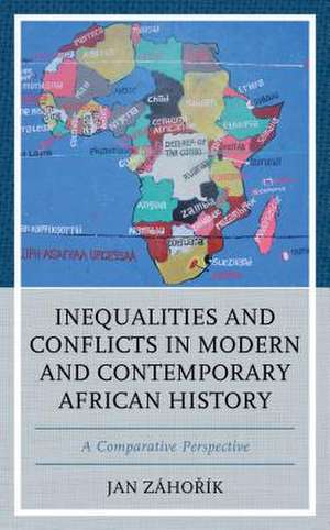 Inequalities and Conflicts in Modern and Contemporary African History de Jan Zahorik