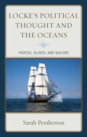 Locke's Political Thought and the Oceans de Sarah Pemberton