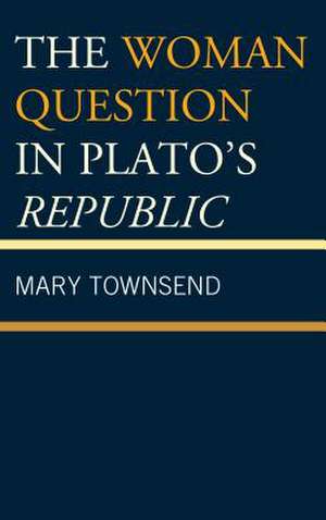 WOMAN QUESTION IN PLATOS REPUBPB de Mary Townsend