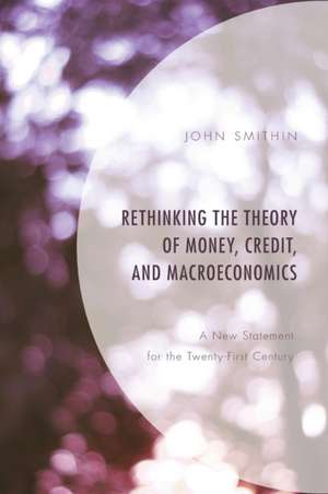 Rethinking the Theory of Money, Credit, and Macroeconomics de John Smithin