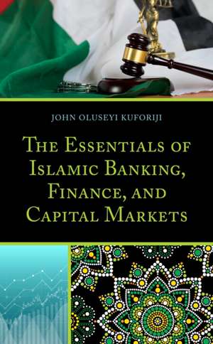 Essentials of Islamic Banking, Finance, and Capital Markets de John Oluseyi Kuforiji