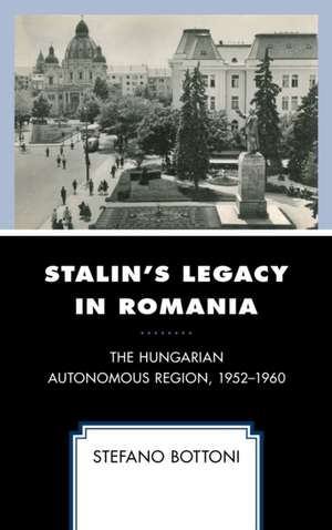 STALINS LEGACY IN ROMANIA THE de Stefano Bottoni