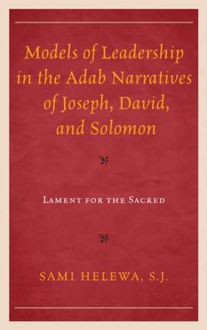 Models of Leadership in the Adab Narratives of Joseph, David, and Solomon de Sami Helewa