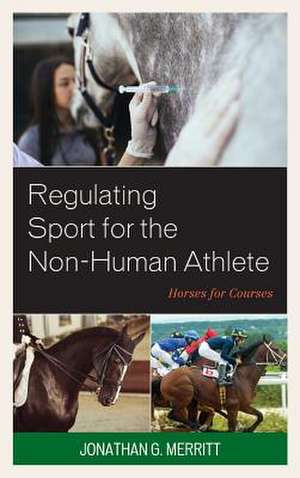 Regulating Sport for the Non-Human Athlete de Jonathan G. Merritt