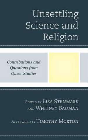 Unsettling Science and Religion de Stenmark, Lisa