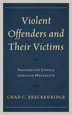 Violent Offenders and Their Victims de Chad C. Breckenridge