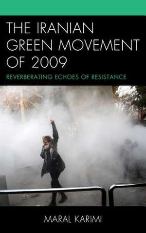 Iranian Green Movement of 2009 de Maral Karimi