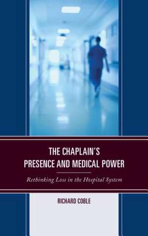 Chaplain's Presence and Medical Power de Richard Coble