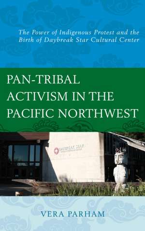 Pan-Tribal Activism in the Pacific Northwest de Vera Parham