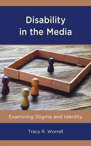 DISABILITY IN THE MEDIAEXAMINPB de Tracy R. Worrell