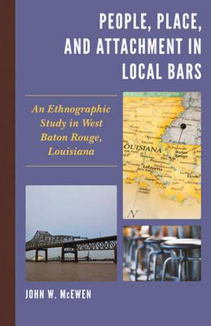 People, Place, and Attachment in Local Bars de John W. McEwen