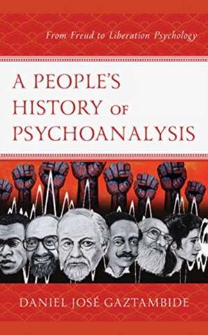 People's History of Psychoanalysis de Daniel Jose Gaztambide