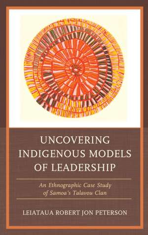 Uncovering Indigenous Models of Leadership de Robert Jon Peterson