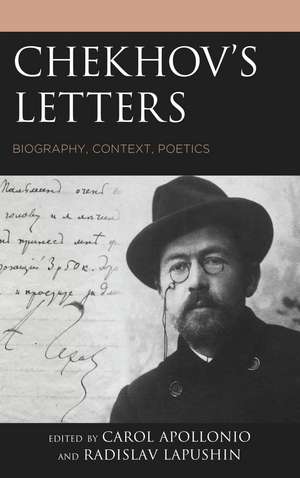 Chekhov's Letters: Biography, Context, Poetics de Carol Apollonio