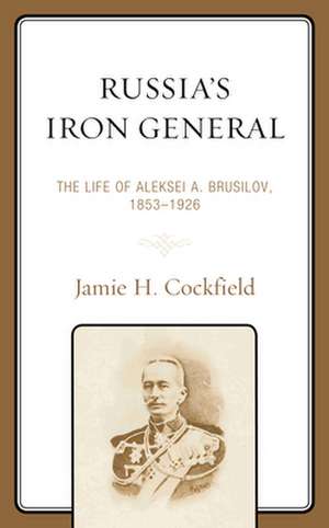 Russia's Iron General de Jamie H. Cockfield