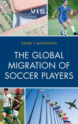 Global Migration of Soccer Players de Daniel T. Buffington