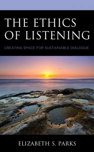 Ethics of Listening de Elizabeth S. Parks