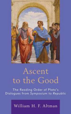 Ascent to the Good de William H. F. Altman