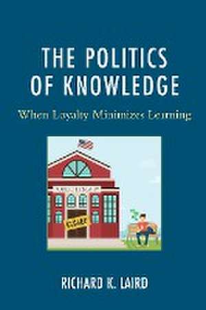 The Politics of Knowledge de Richard K. Laird