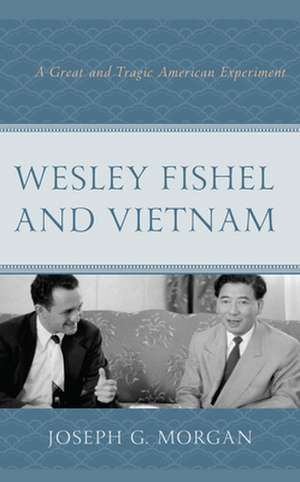 Wesley Fishel and Vietnam de Joseph G. Morgan