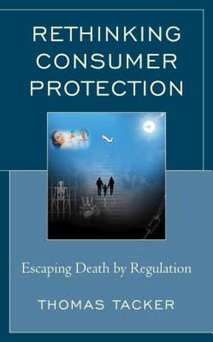 Rethinking Consumer Protection de Thomas Tacker